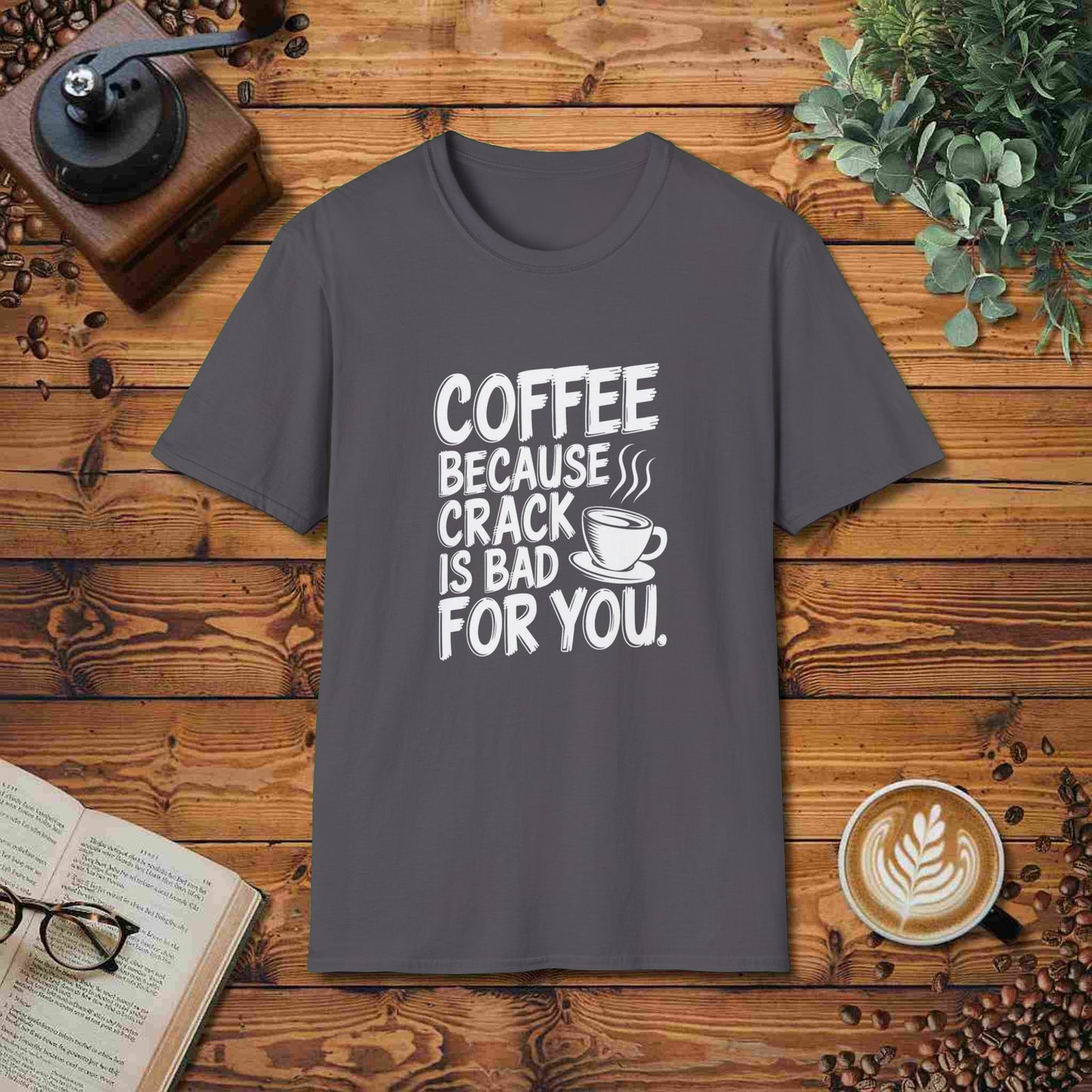 Coffee: Because Crack Is Bad For You