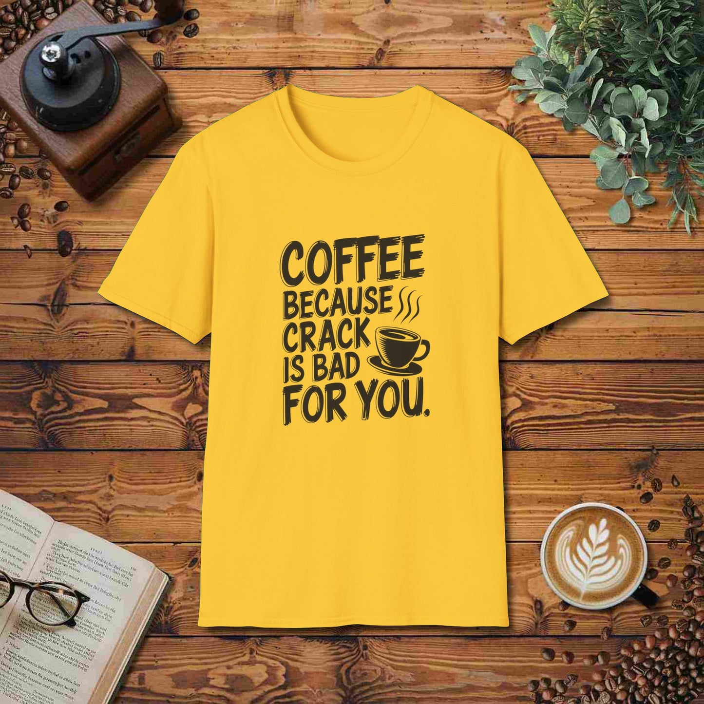 Coffee: Because Crack Is Bad For You
