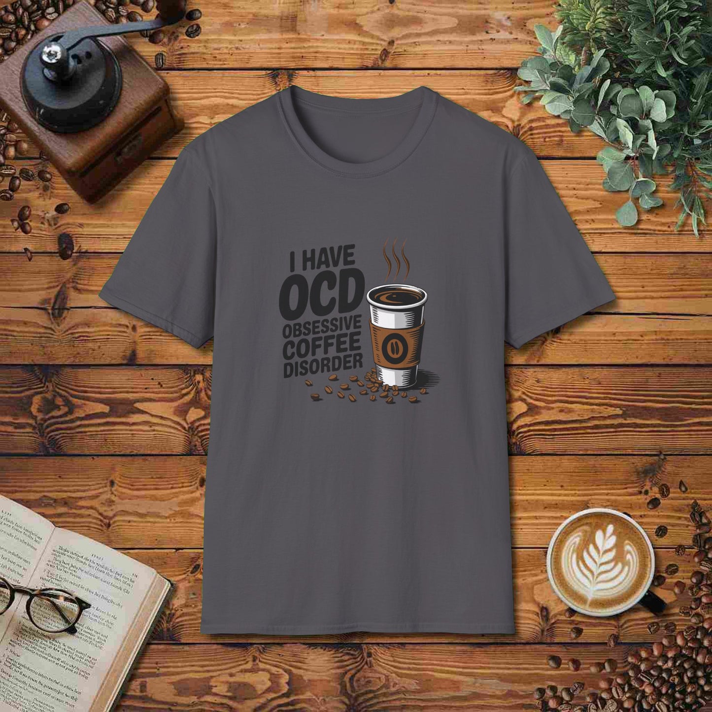I Have OCD - Obsessive Coffee Disorder