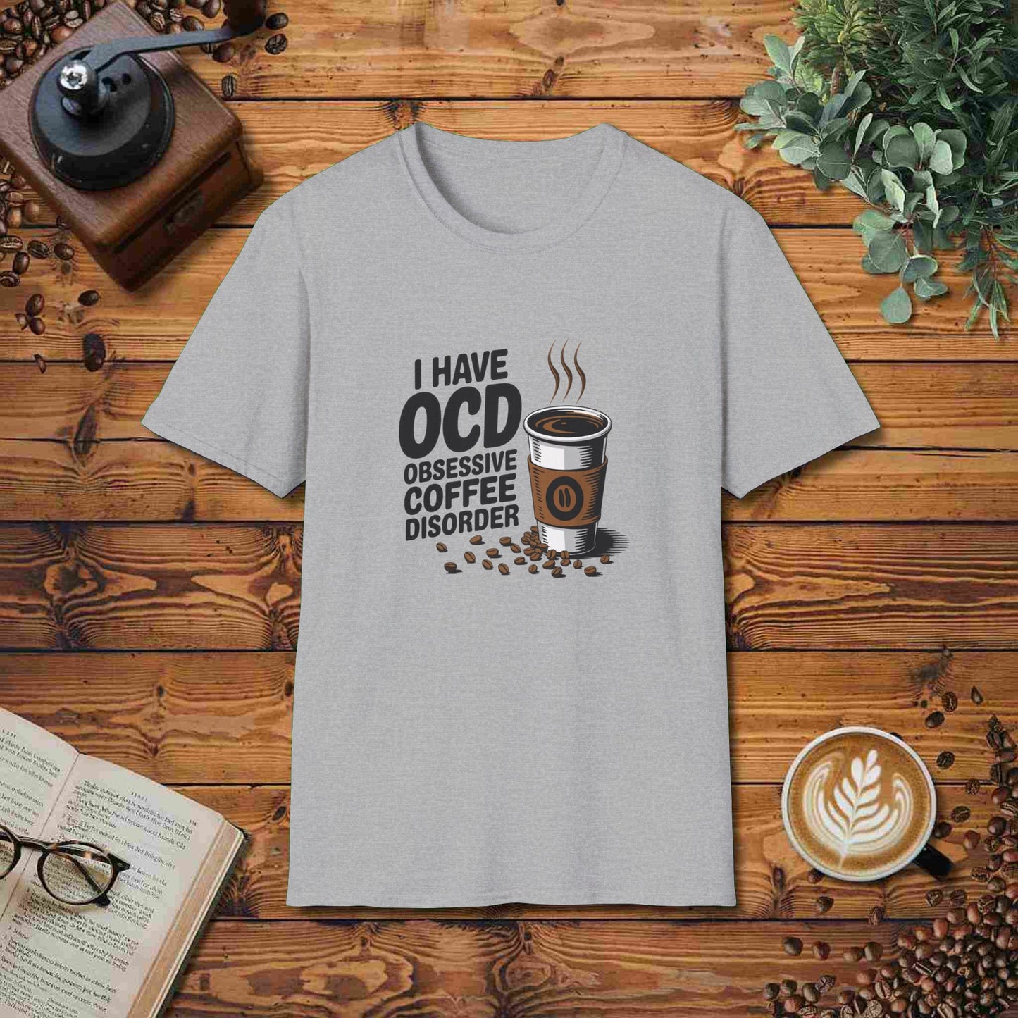 I Have OCD - Obsessive Coffee Disorder