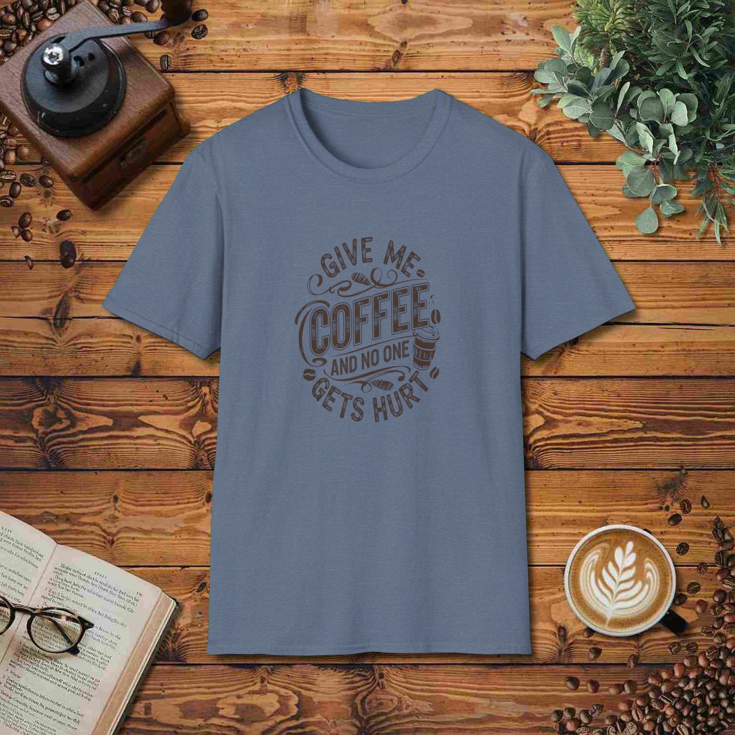 Give Me Coffee And No One Gets Hurt