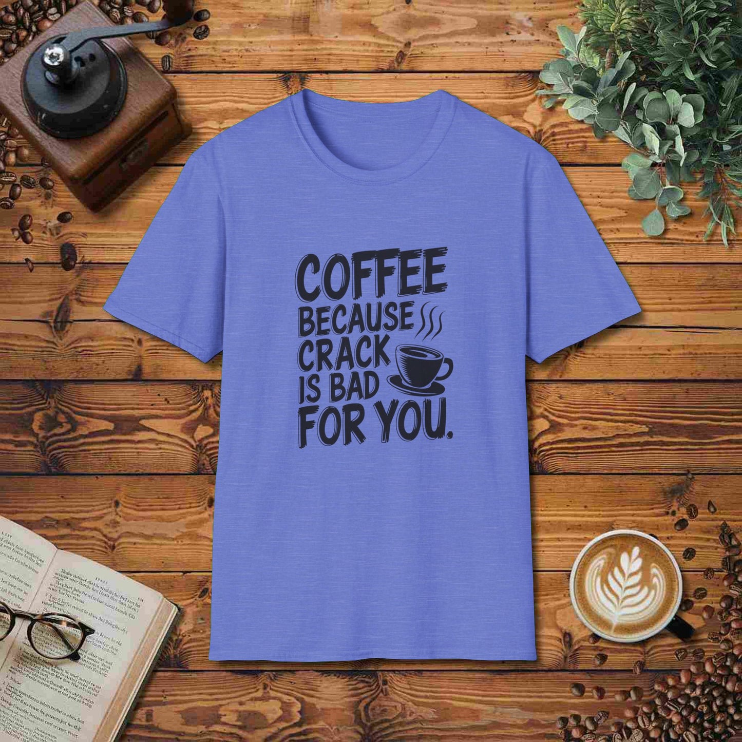 Coffee: Because Crack Is Bad For You