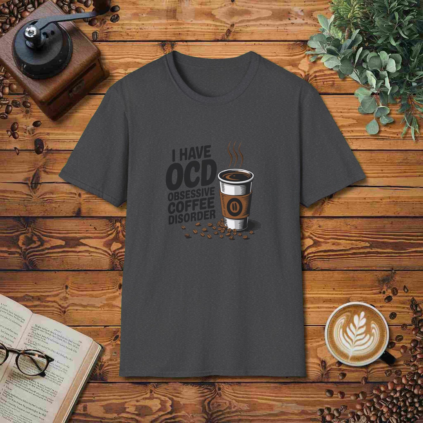 I Have OCD - Obsessive Coffee Disorder