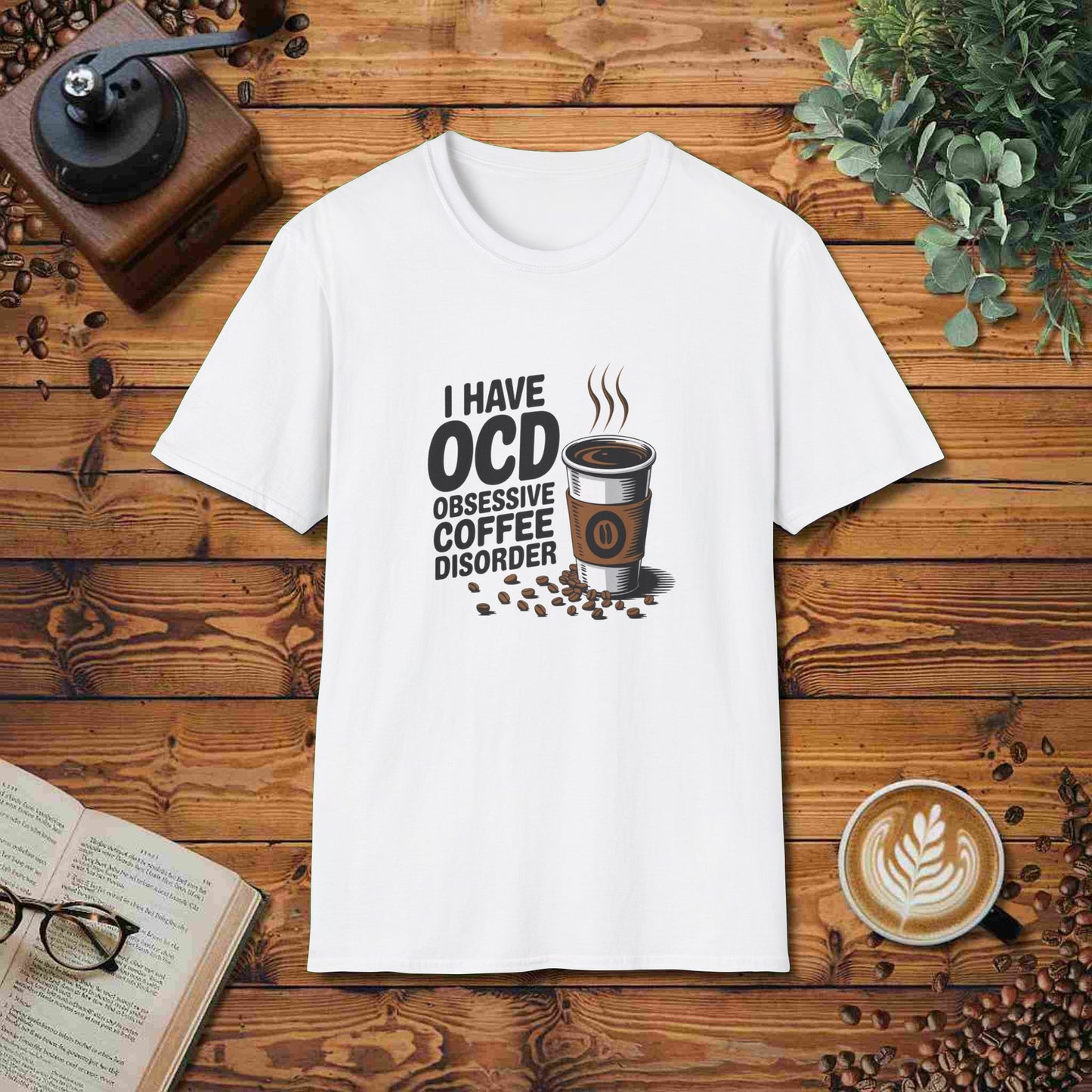 I Have OCD - Obsessive Coffee Disorder