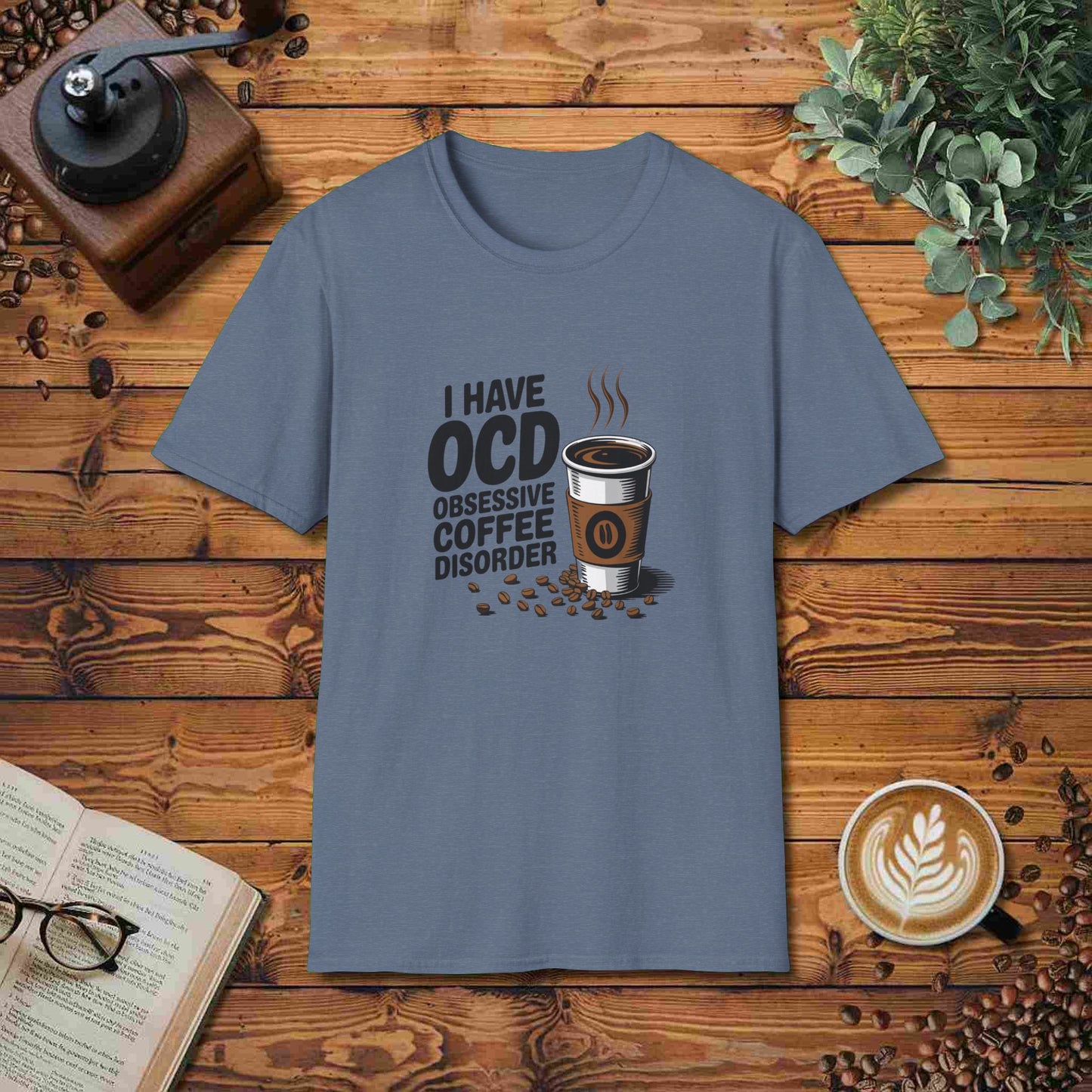 I Have OCD - Obsessive Coffee Disorder