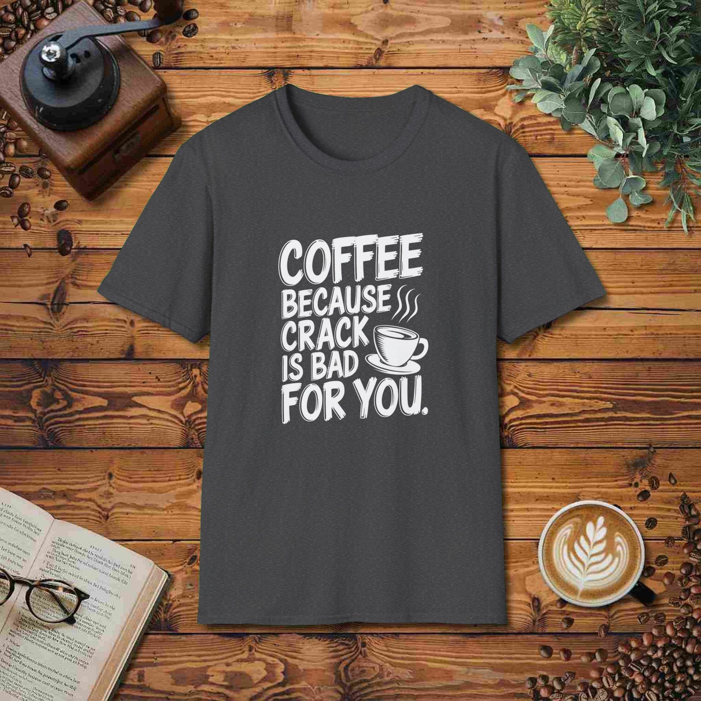 Coffee: Because Crack Is Bad For You