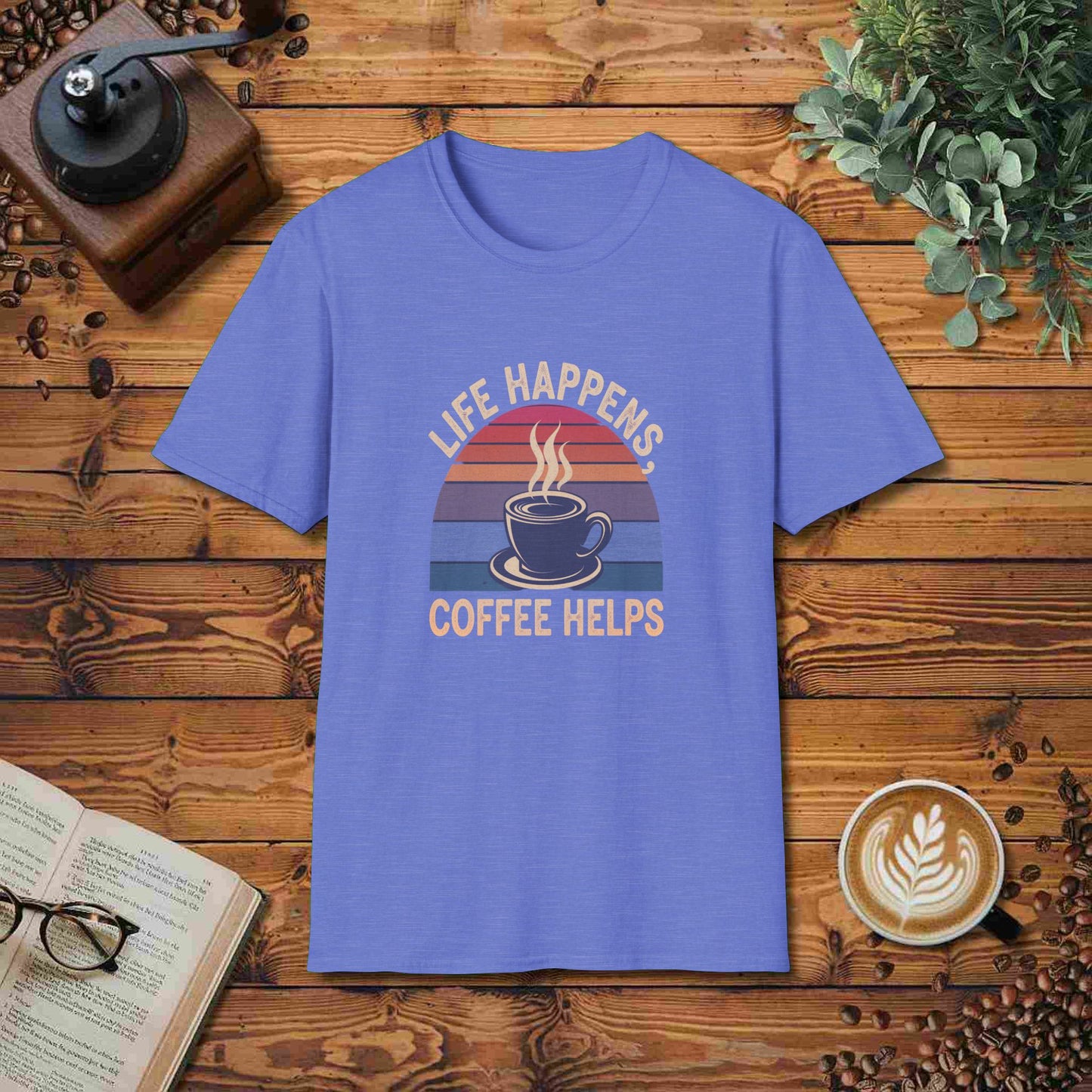 Life Happens, Coffee Helps