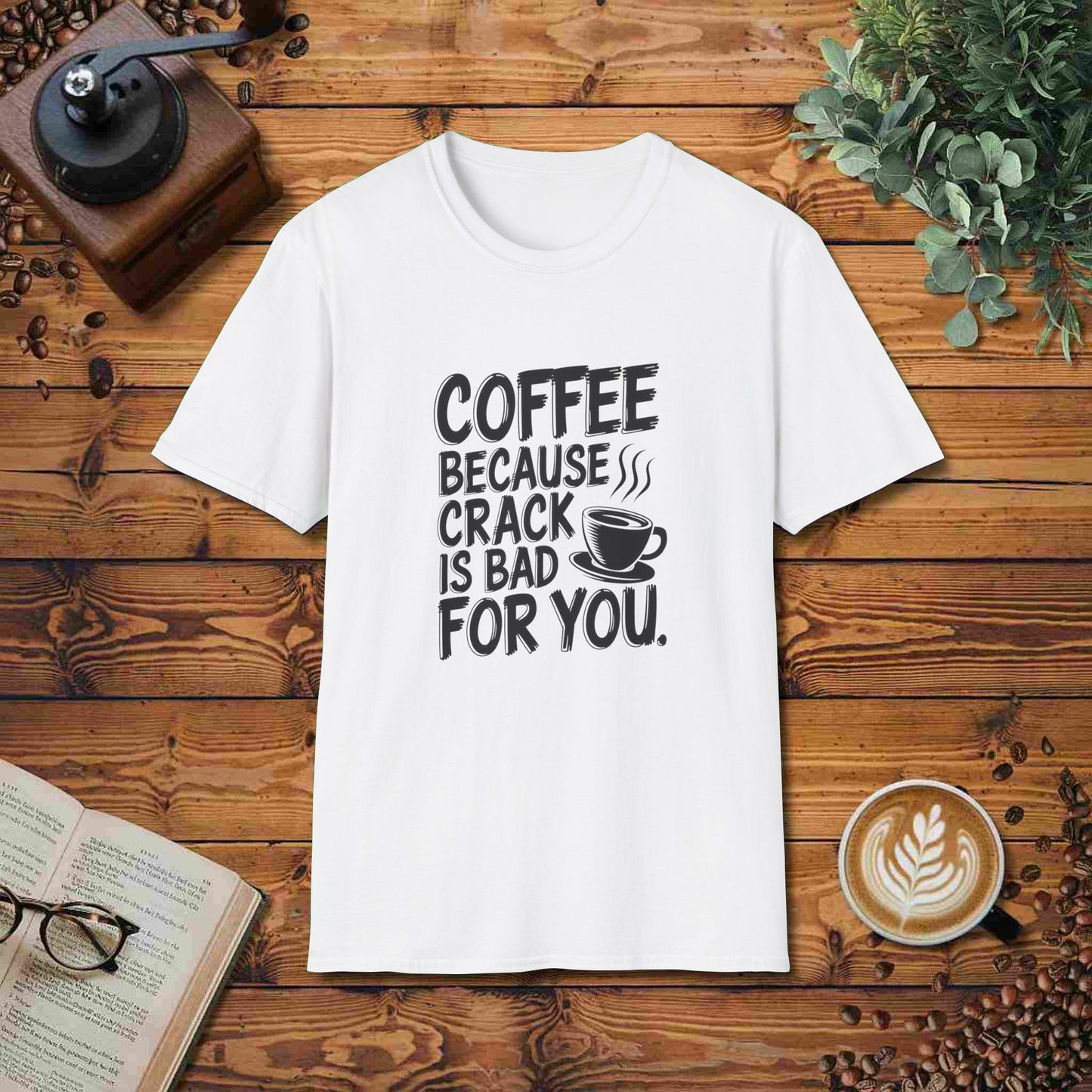 Coffee: Because Crack Is Bad For You