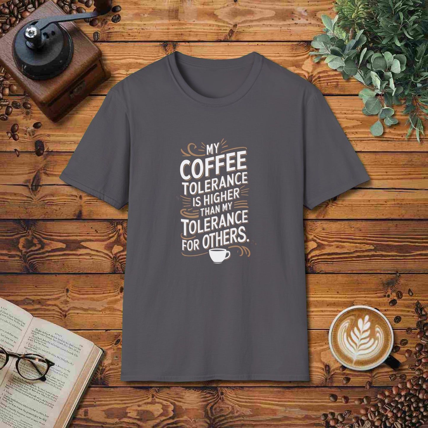 My Coffee Tolerance Is Higher Than My Tolerance For Others
