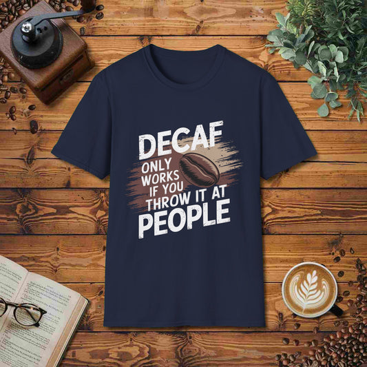 Decaf Only Works If You Throw It At People